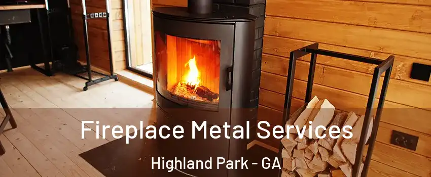 Fireplace Metal Services Highland Park - GA