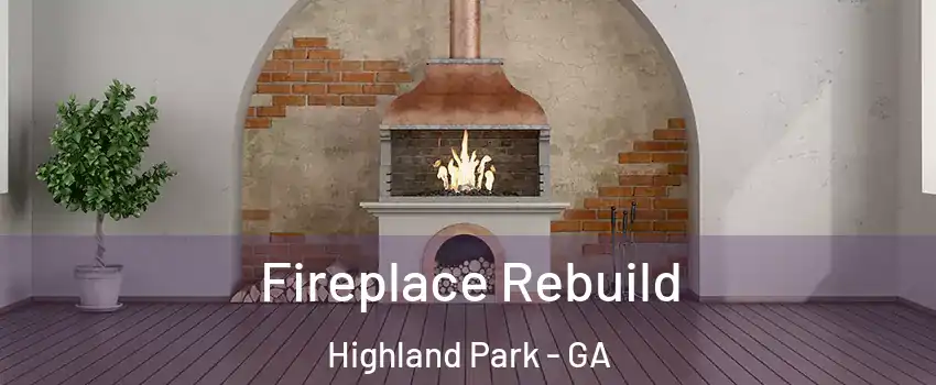 Fireplace Rebuild Highland Park - GA
