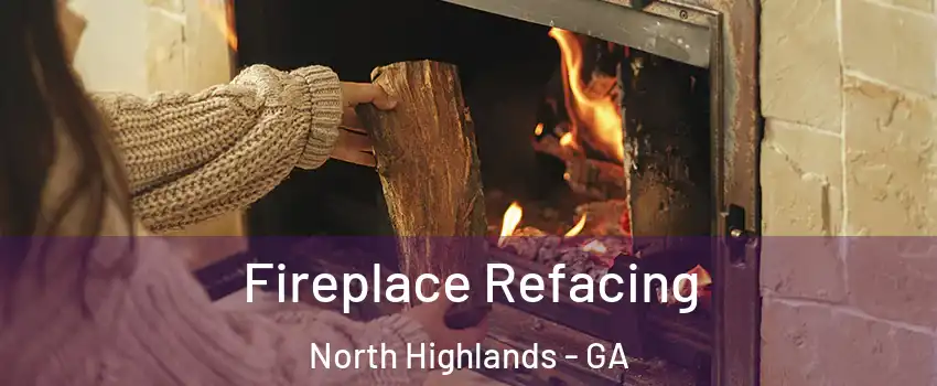 Fireplace Refacing North Highlands - GA