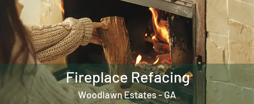 Fireplace Refacing Woodlawn Estates - GA