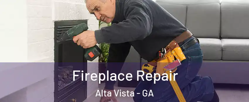 Fireplace Repair Alta Vista - GA