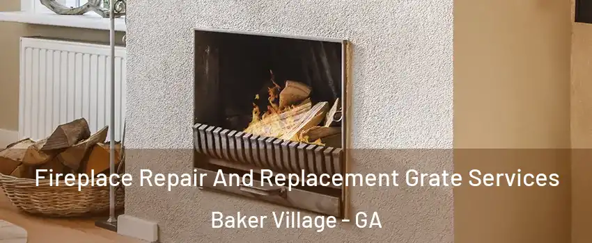 Fireplace Repair And Replacement Grate Services Baker Village - GA