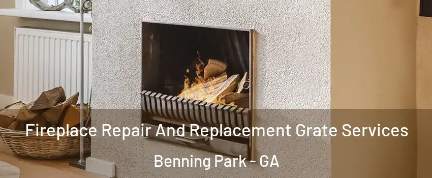 Fireplace Repair And Replacement Grate Services Benning Park - GA