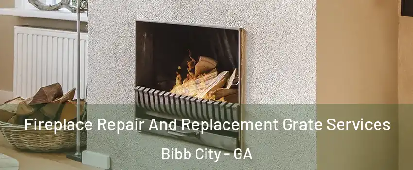 Fireplace Repair And Replacement Grate Services Bibb City - GA