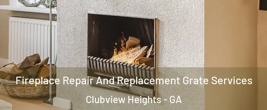 Fireplace Repair And Replacement Grate Services Clubview Heights - GA
