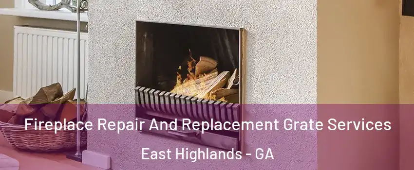 Fireplace Repair And Replacement Grate Services East Highlands - GA