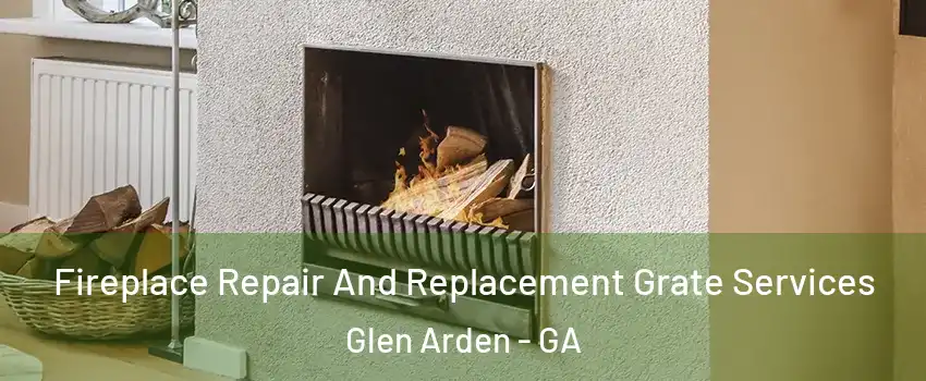 Fireplace Repair And Replacement Grate Services Glen Arden - GA