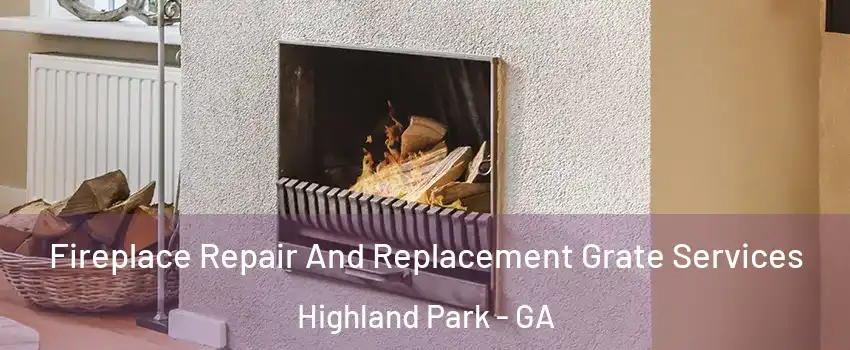 Fireplace Repair And Replacement Grate Services Highland Park - GA