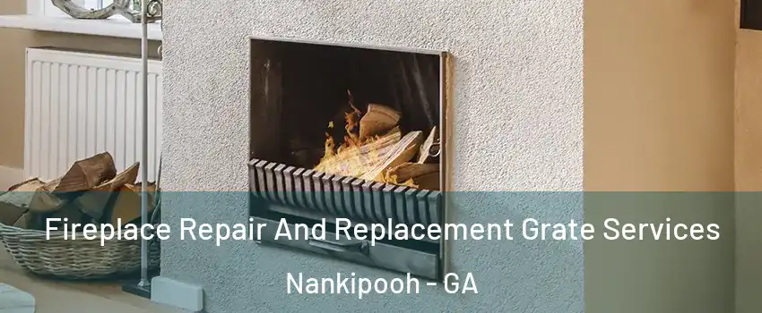 Fireplace Repair And Replacement Grate Services Nankipooh - GA