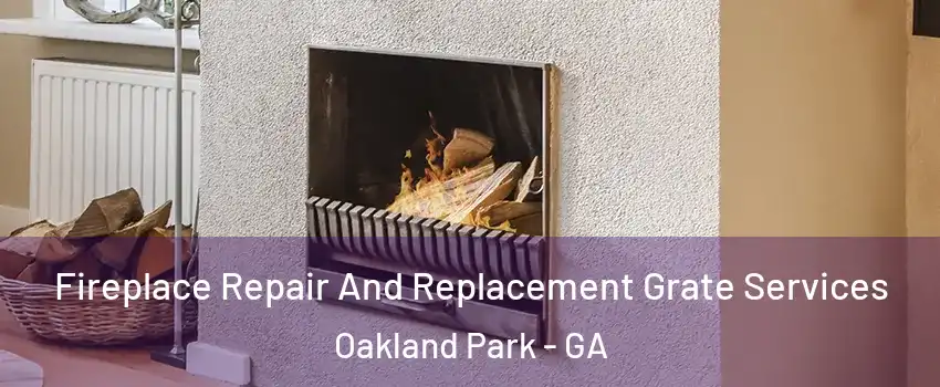 Fireplace Repair And Replacement Grate Services Oakland Park - GA