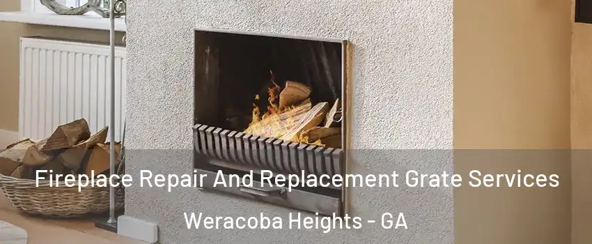 Fireplace Repair And Replacement Grate Services Weracoba Heights - GA
