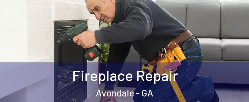 Fireplace Repair Avondale - GA