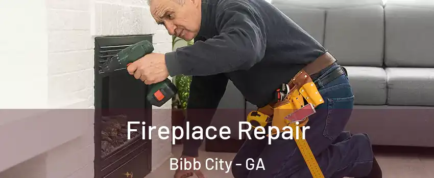 Fireplace Repair Bibb City - GA