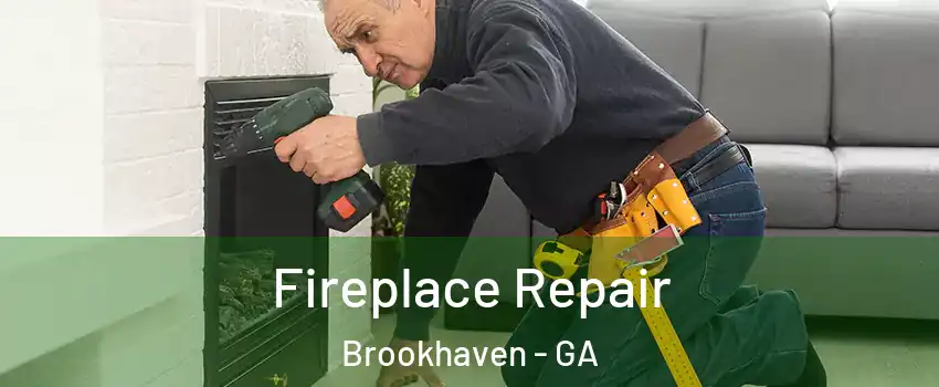 Fireplace Repair Brookhaven - GA