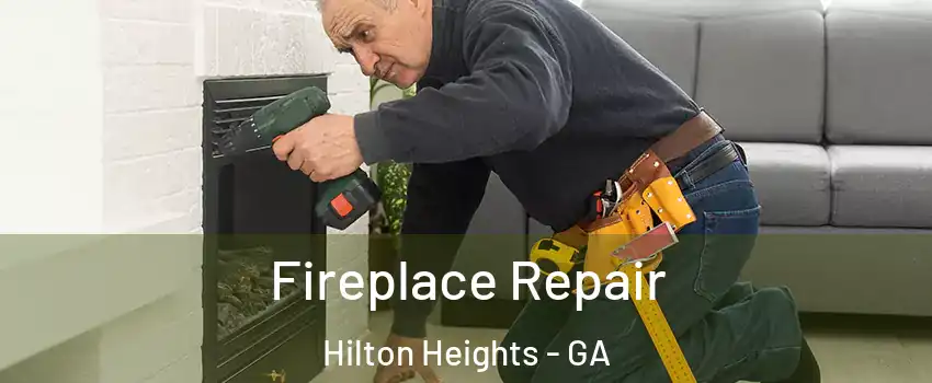 Fireplace Repair Hilton Heights - GA