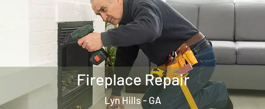 Fireplace Repair Lyn Hills - GA