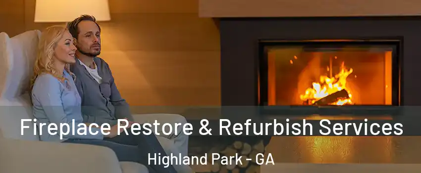 Fireplace Restore & Refurbish Services Highland Park - GA