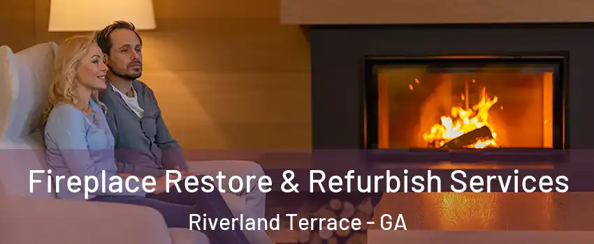 Fireplace Restore & Refurbish Services Riverland Terrace - GA