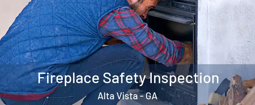 Fireplace Safety Inspection Alta Vista - GA