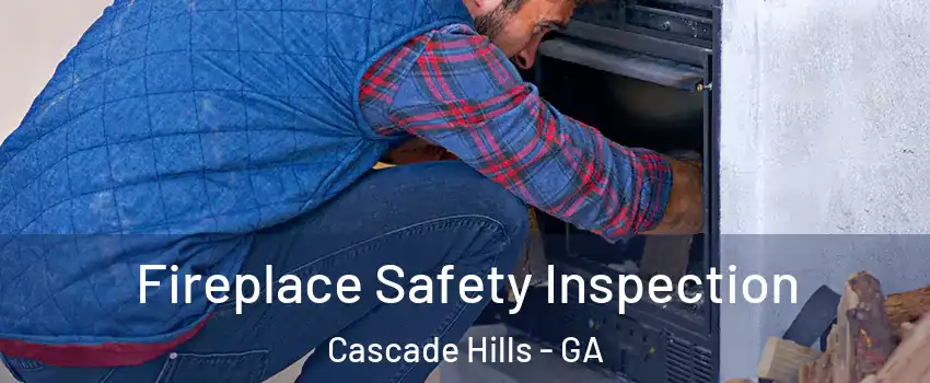 Fireplace Safety Inspection Cascade Hills - GA
