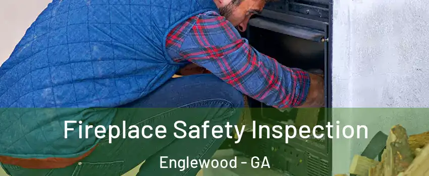 Fireplace Safety Inspection Englewood - GA