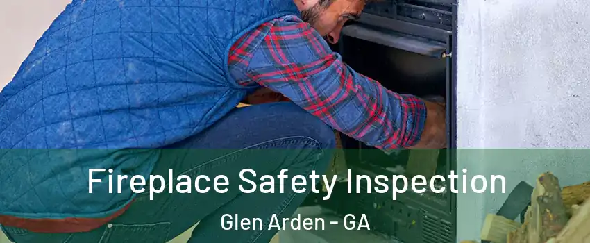 Fireplace Safety Inspection Glen Arden - GA