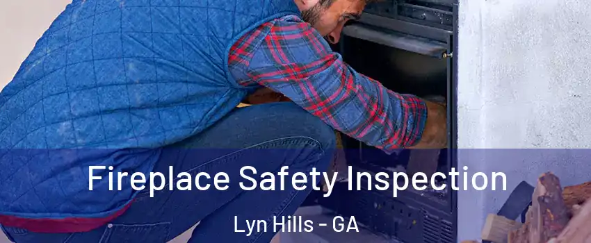 Fireplace Safety Inspection Lyn Hills - GA