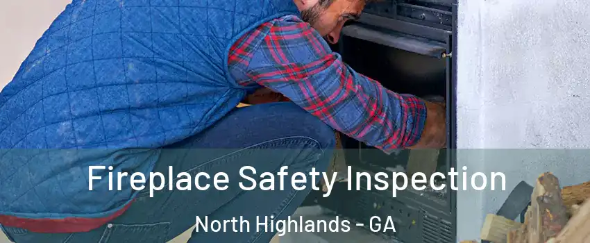 Fireplace Safety Inspection North Highlands - GA