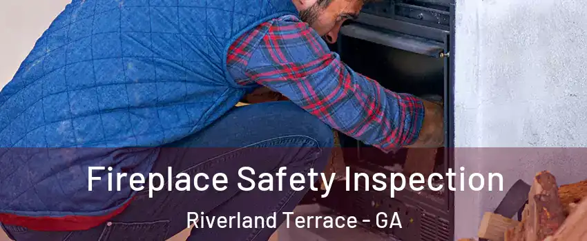 Fireplace Safety Inspection Riverland Terrace - GA
