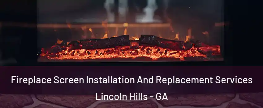 Fireplace Screen Installation And Replacement Services Lincoln Hills - GA