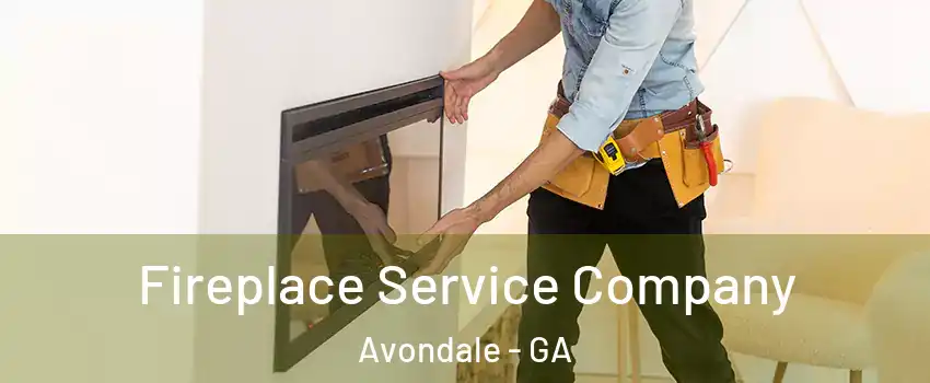 Fireplace Service Company Avondale - GA