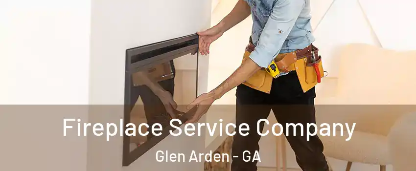Fireplace Service Company Glen Arden - GA