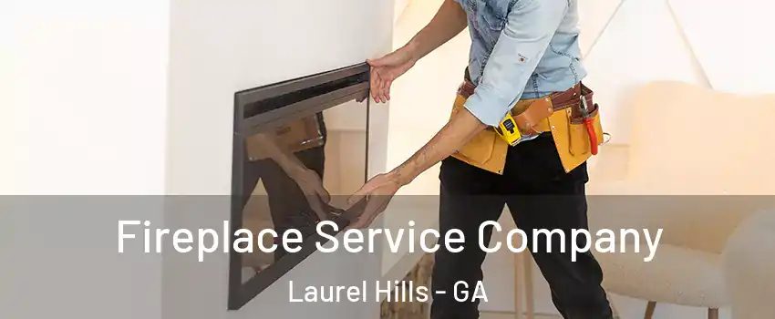 Fireplace Service Company Laurel Hills - GA
