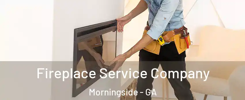 Fireplace Service Company Morningside - GA