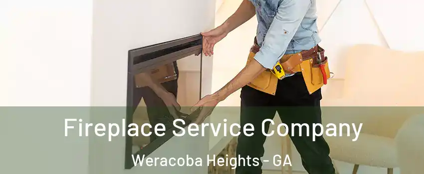 Fireplace Service Company Weracoba Heights - GA