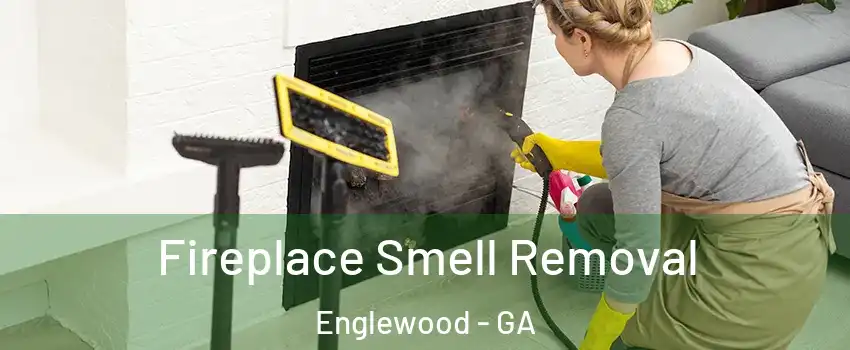 Fireplace Smell Removal Englewood - GA