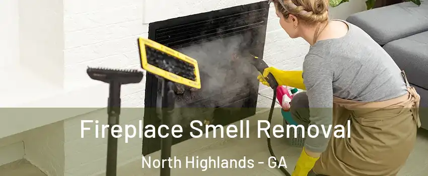Fireplace Smell Removal North Highlands - GA
