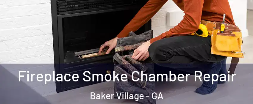 Fireplace Smoke Chamber Repair Baker Village - GA