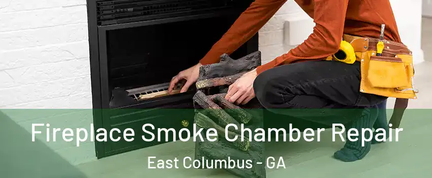Fireplace Smoke Chamber Repair East Columbus - GA