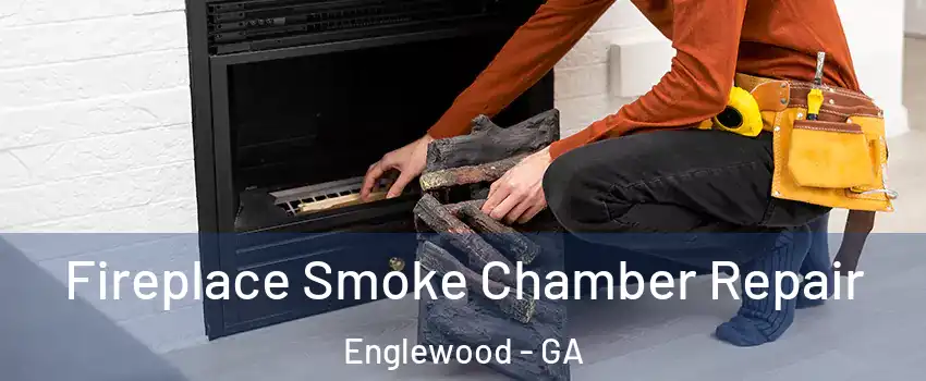 Fireplace Smoke Chamber Repair Englewood - GA