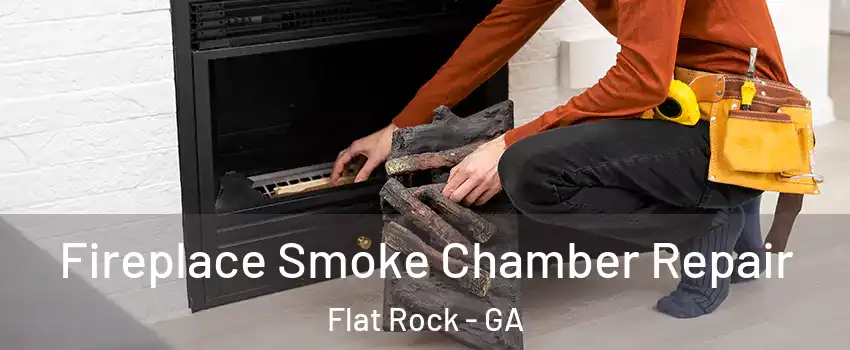 Fireplace Smoke Chamber Repair Flat Rock - GA