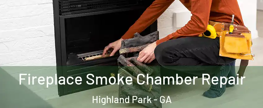 Fireplace Smoke Chamber Repair Highland Park - GA