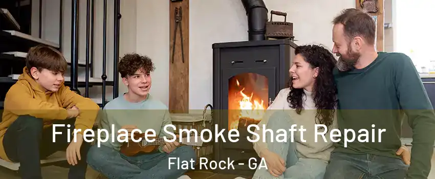 Fireplace Smoke Shaft Repair Flat Rock - GA