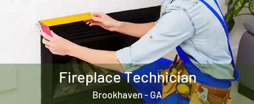 Fireplace Technician Brookhaven - GA