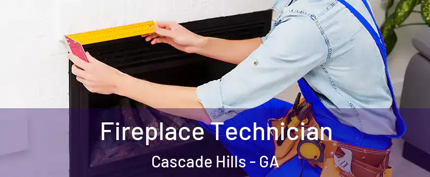 Fireplace Technician Cascade Hills - GA