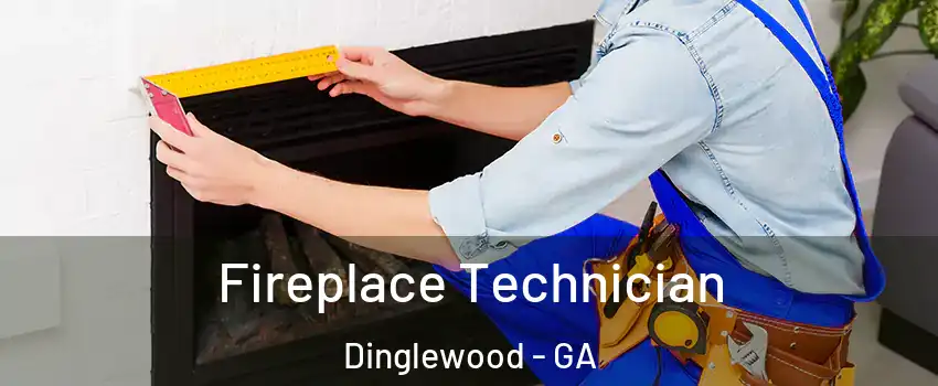 Fireplace Technician Dinglewood - GA