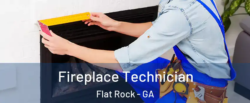 Fireplace Technician Flat Rock - GA