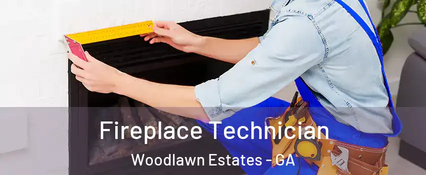 Fireplace Technician Woodlawn Estates - GA