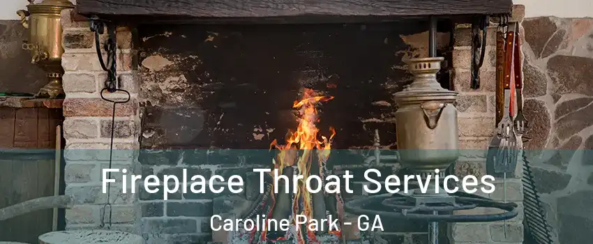 Fireplace Throat Services Caroline Park - GA