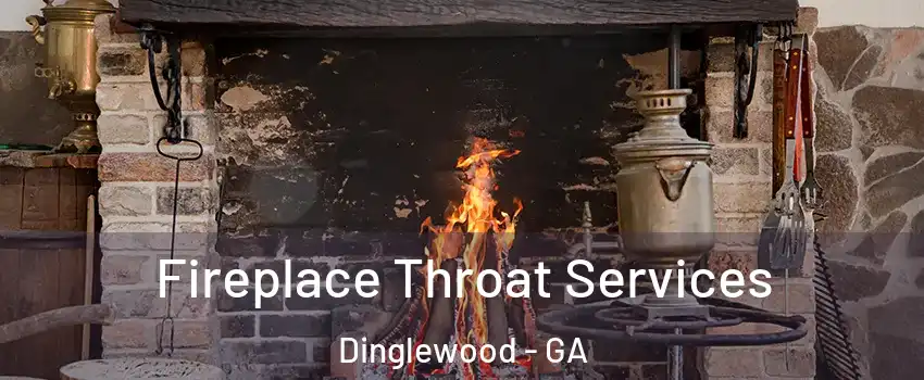 Fireplace Throat Services Dinglewood - GA